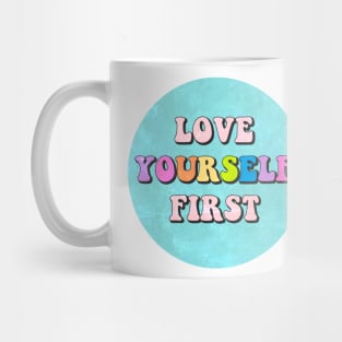 Love Yourself First button Mug